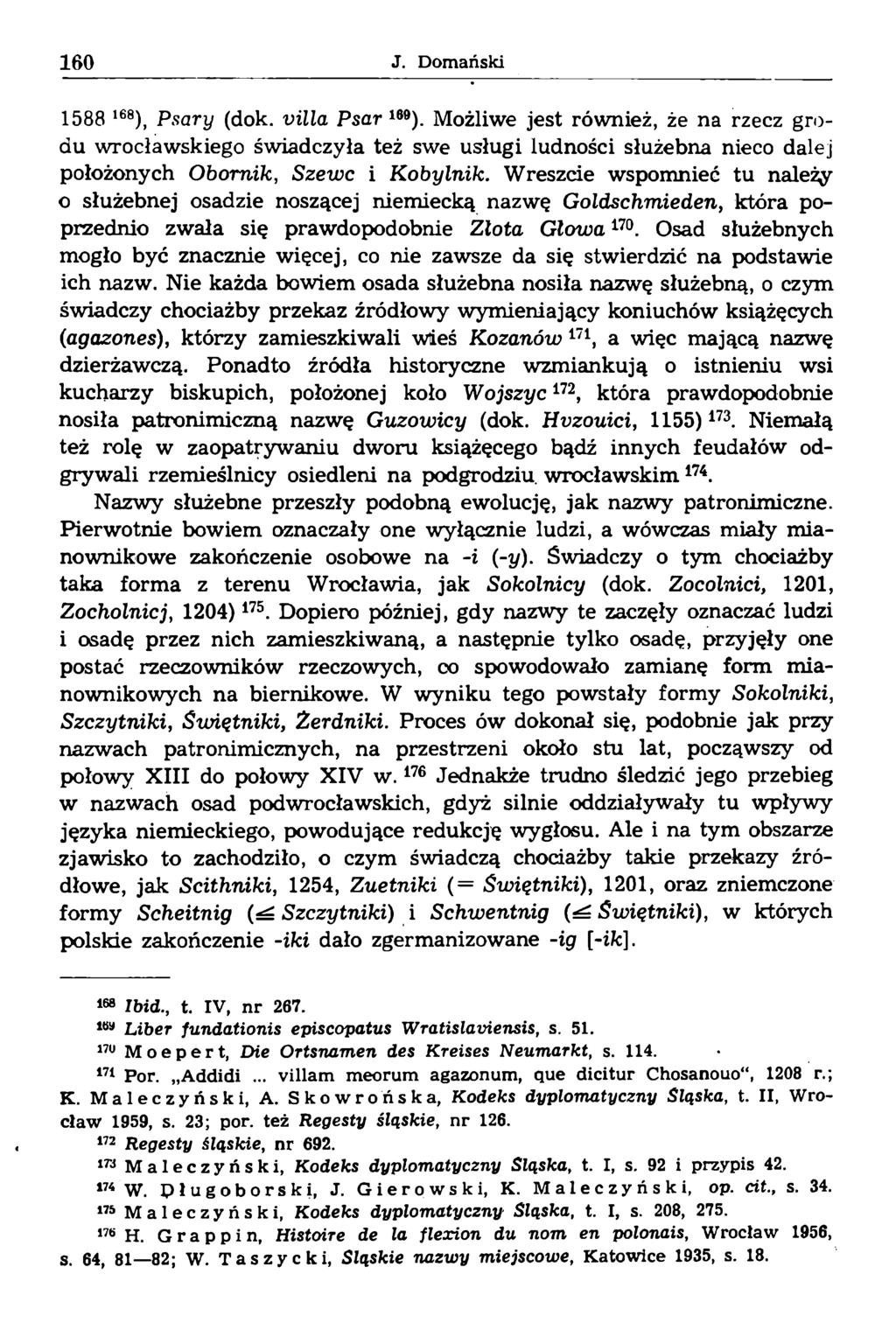 1588 168), Psary (dok. villa Psar 169). Możliwe jest również, że na rzecz grodu wrocławskiego świadczyła też swe usługi ludności służebna nieco dalej położonych Obornik, Szewc i K obylník.