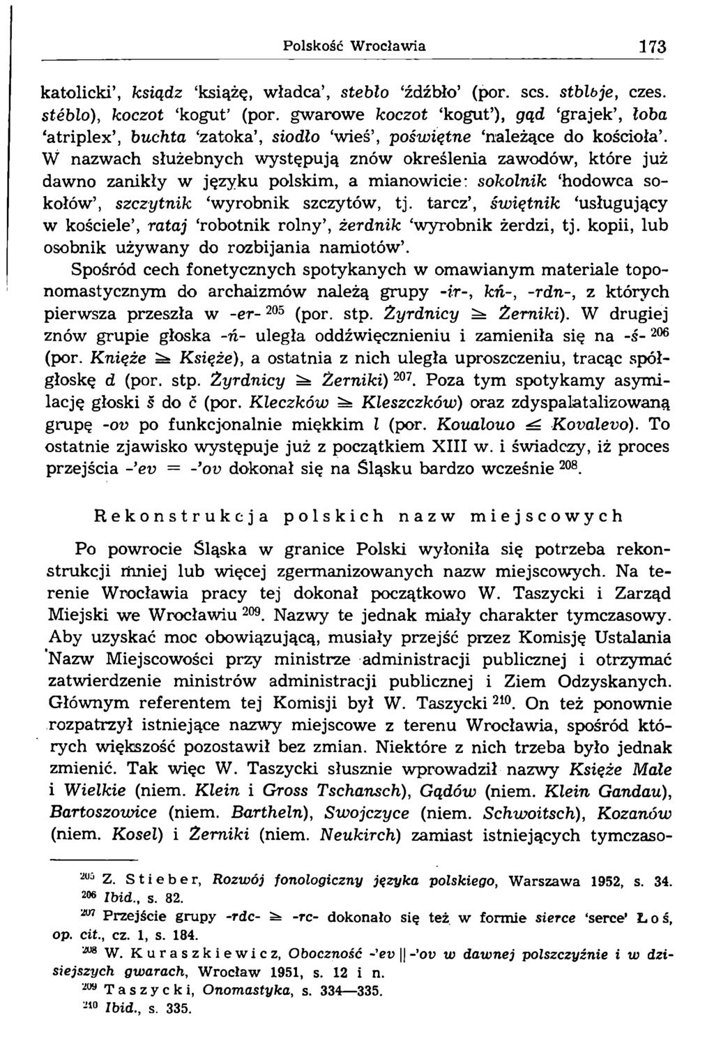 katolicki, ksiądz książę, władca, stéblo źdźbło (por. scs. stblbje, czes. stéblo), koczot kogut (por.