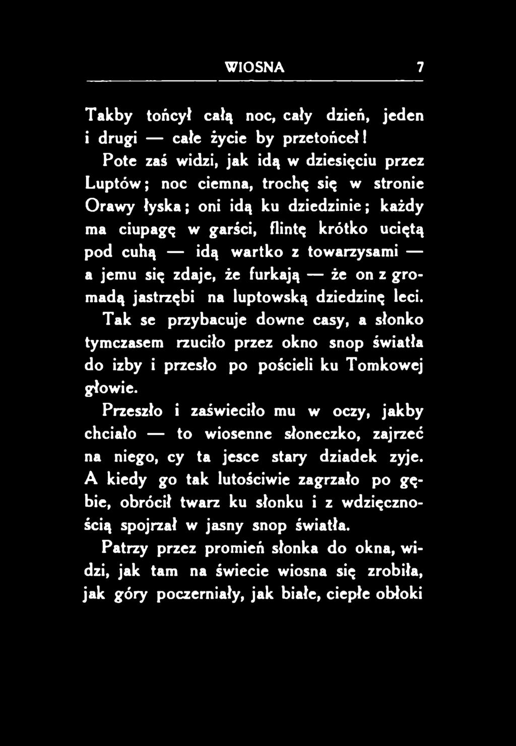 Przeszło i zaświeciło mu w oczy, jakby chciało to wiosenne słoneczko, zajrzeć na niego, cy ta jesce stary dziadek żyje.