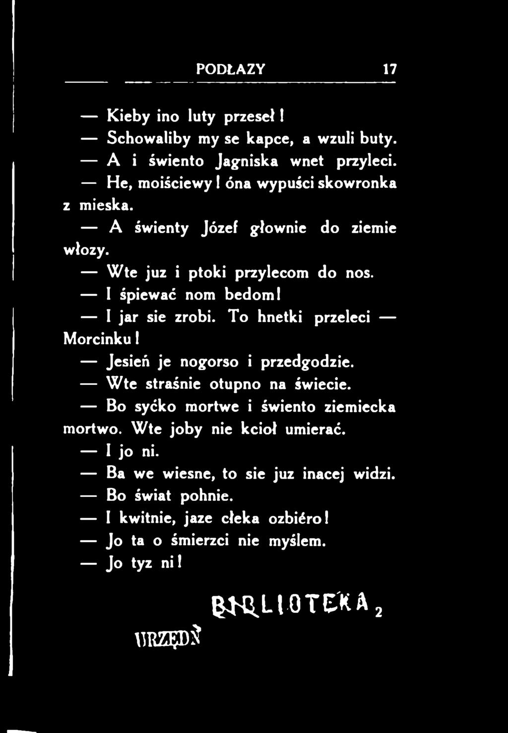Bo syćko mortwe i świento ziemiecka mortwo. Wte joby nie kcioł umierać. I jo ni.