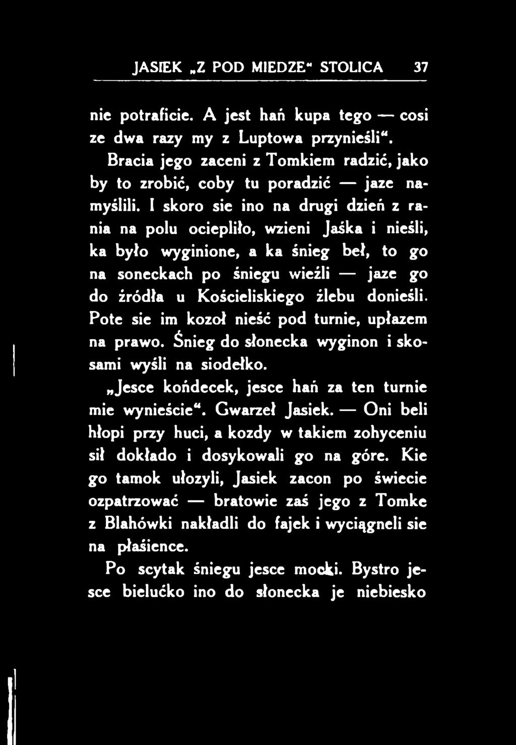 Śnieg do słonecka wyginon i skosami wyśli na siodełko. Jesce końdecek, jesce hań za ten turnie mie wynieście". Gwarzeł Jasiek.