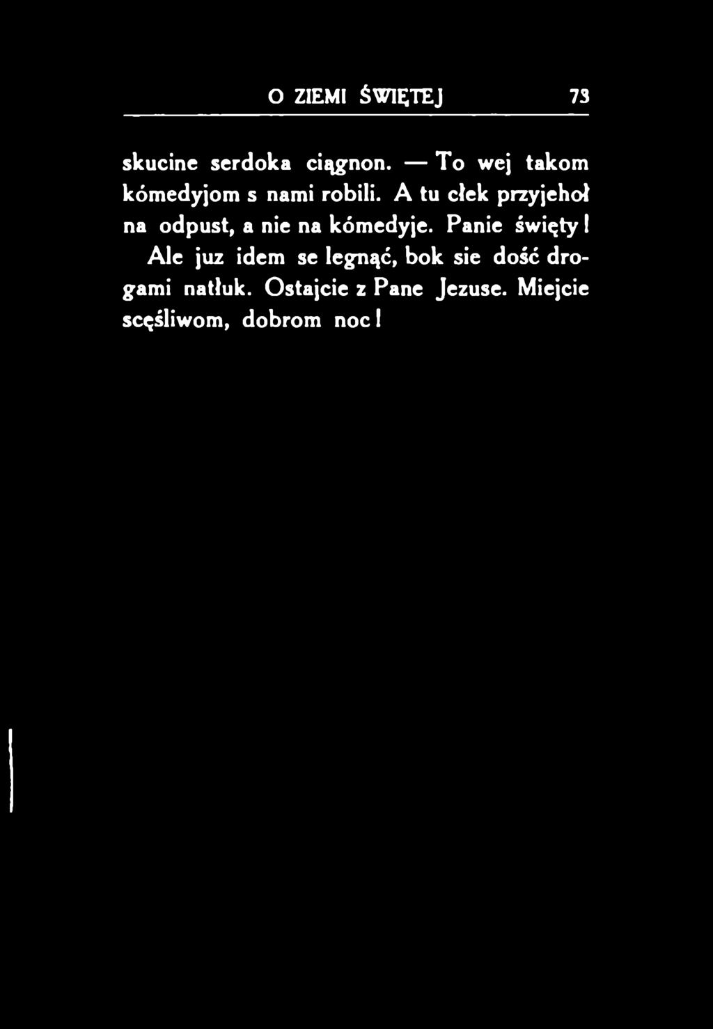 A tu cłek przyjehoł na odpust, a nie na kómedyje.