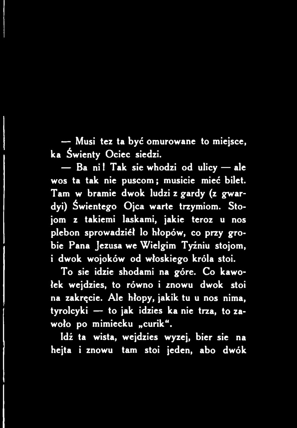 lo hłopów, co przy grobie Pana Jezusa we Wielgim Tyźniu stojom, i dwok wojoków od włoskiego króla stoi. To sie idzie shodami na górę.