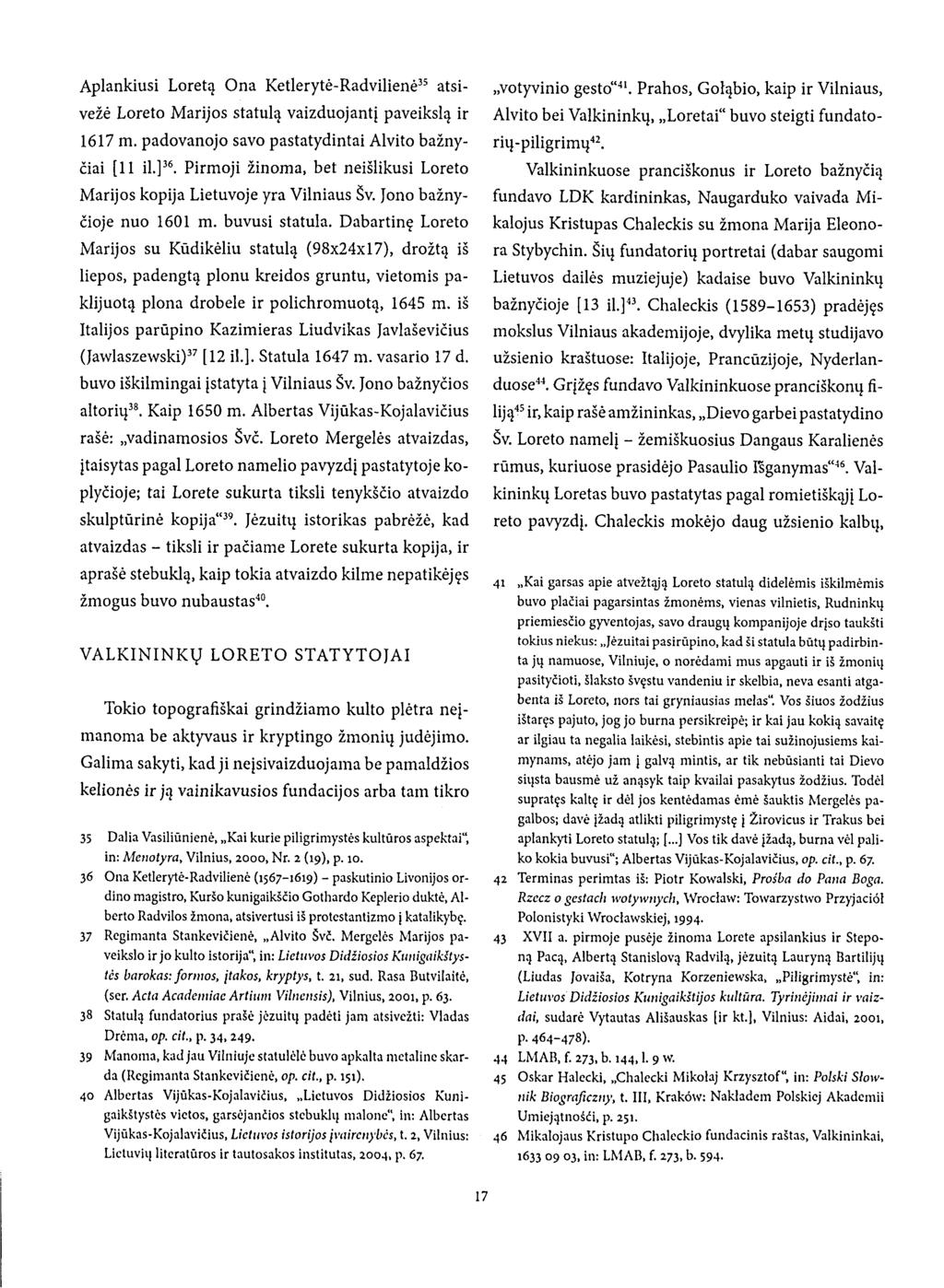 Aplankiusi Loretą Ona Ketlerytė-Radvilienė" atsivežė Loreto Marijos statulą vaizduojantį paveikslą ir 1617 m. padovanojo savo pastatydintai Alvito bažnyčiai [11 il.]''.