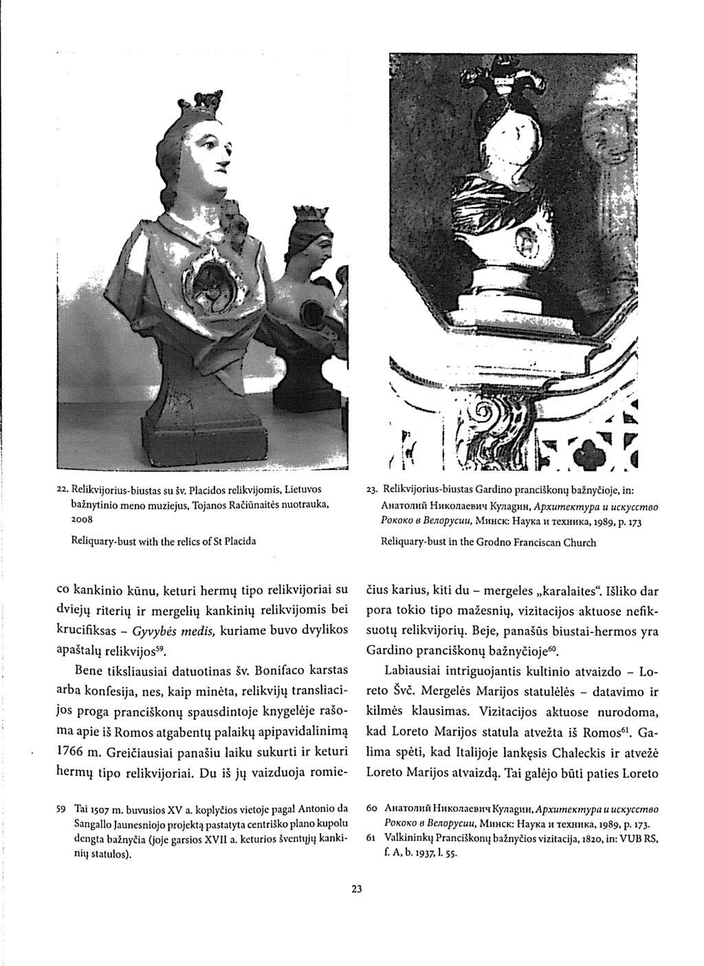 > * 1 V, N. J 22. Relikvijorius-biustas su šv. Placidos relikvijomis, Lietuvos bažnytinio meno muziejus, Tojanos Račiūnaitės nuotrauka, 2008 Reliquary-bust with the relics of St Placidą 23.