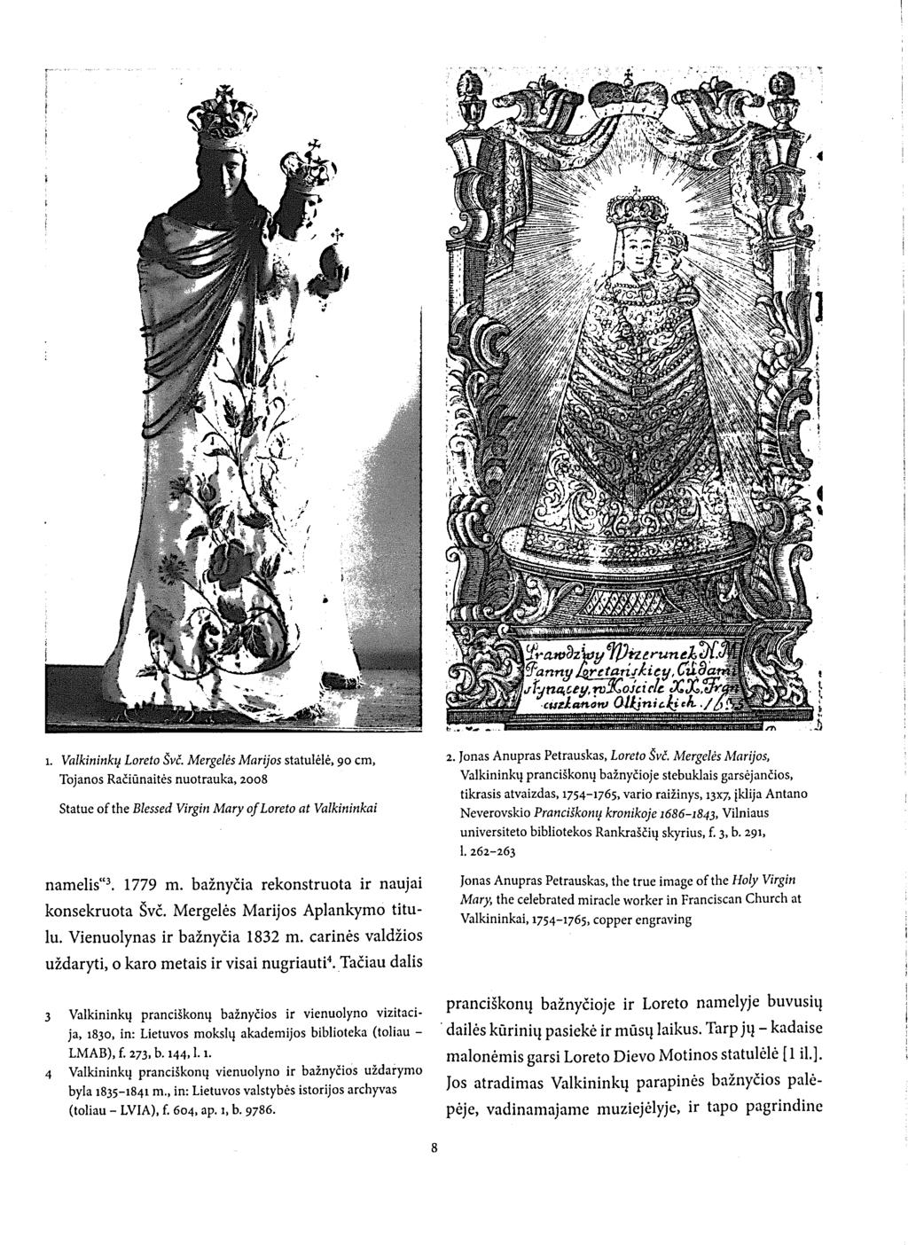 1. Valkininkų Loreto Švč. Mergelės Marijos statulėlė, 90 cm, Tojanos Račiūnaitės nuotrauka, 2008 Statue of the Blessed Virgin Mary of Loreto at Valkininkai namelis"'. 1779 m.