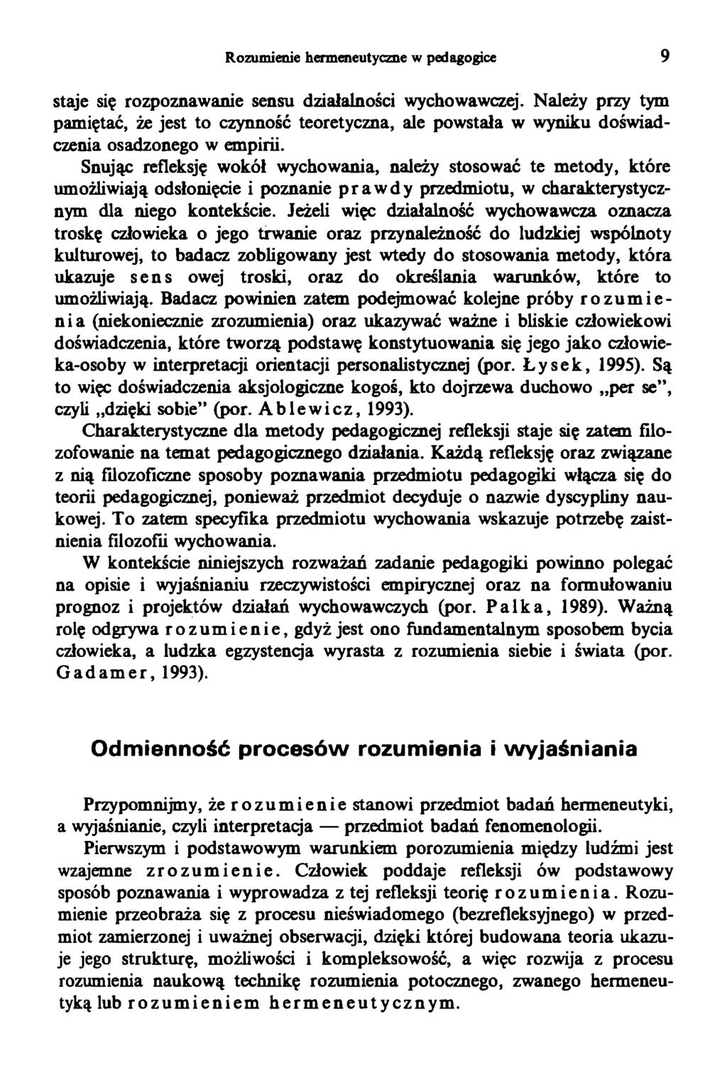 Rozumienie hermeneutyczne w pedagogice 9 staje się rozpoznawanie sensu działalności wychowawczej.
