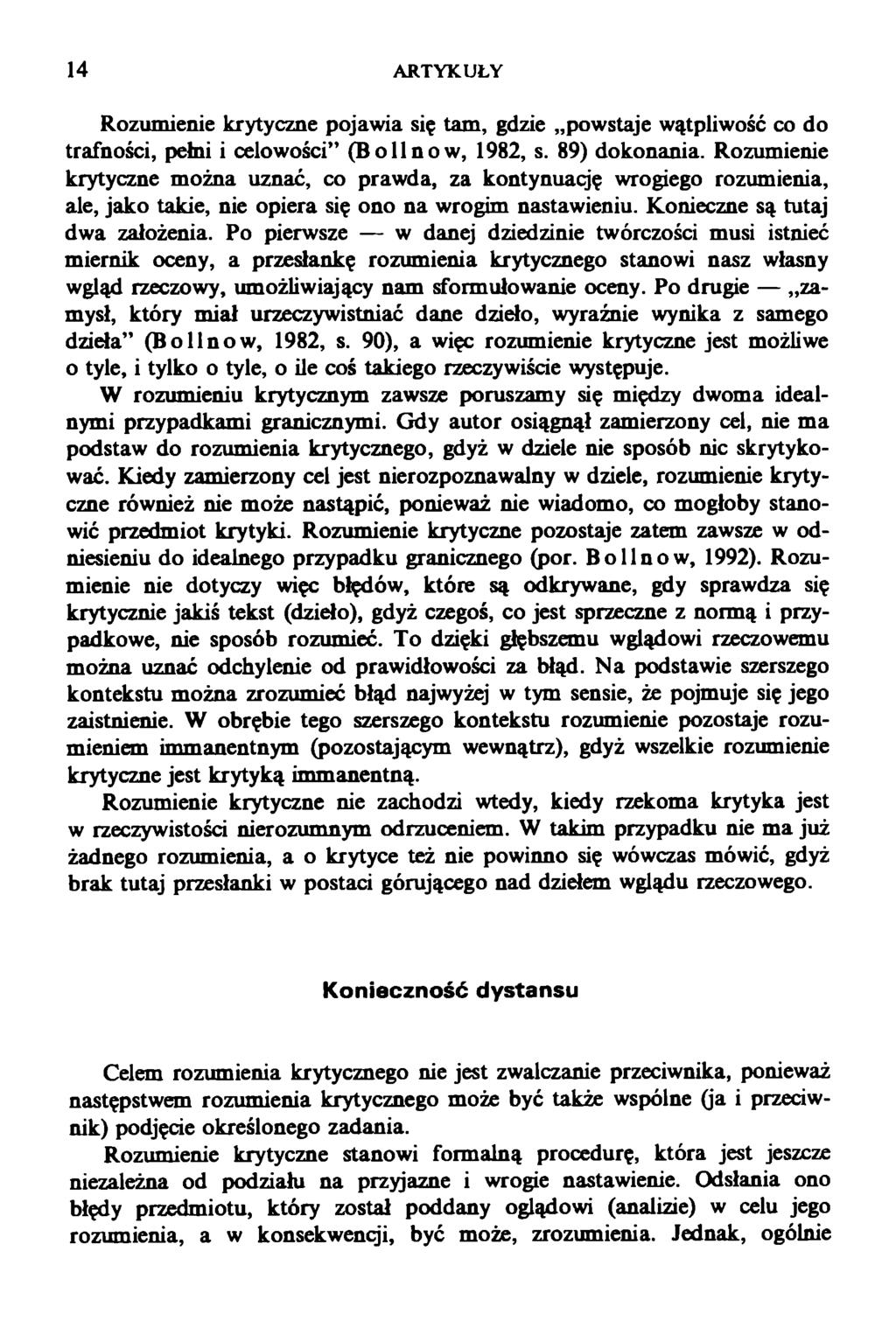 14 ARTYKUŁY Rozumienie krytyczne pojawia się tam, gdzie powstaje wątpliwość co do trafności, pełni i celowości (B o 11 n o w, 1982, s. 89) dokonania.