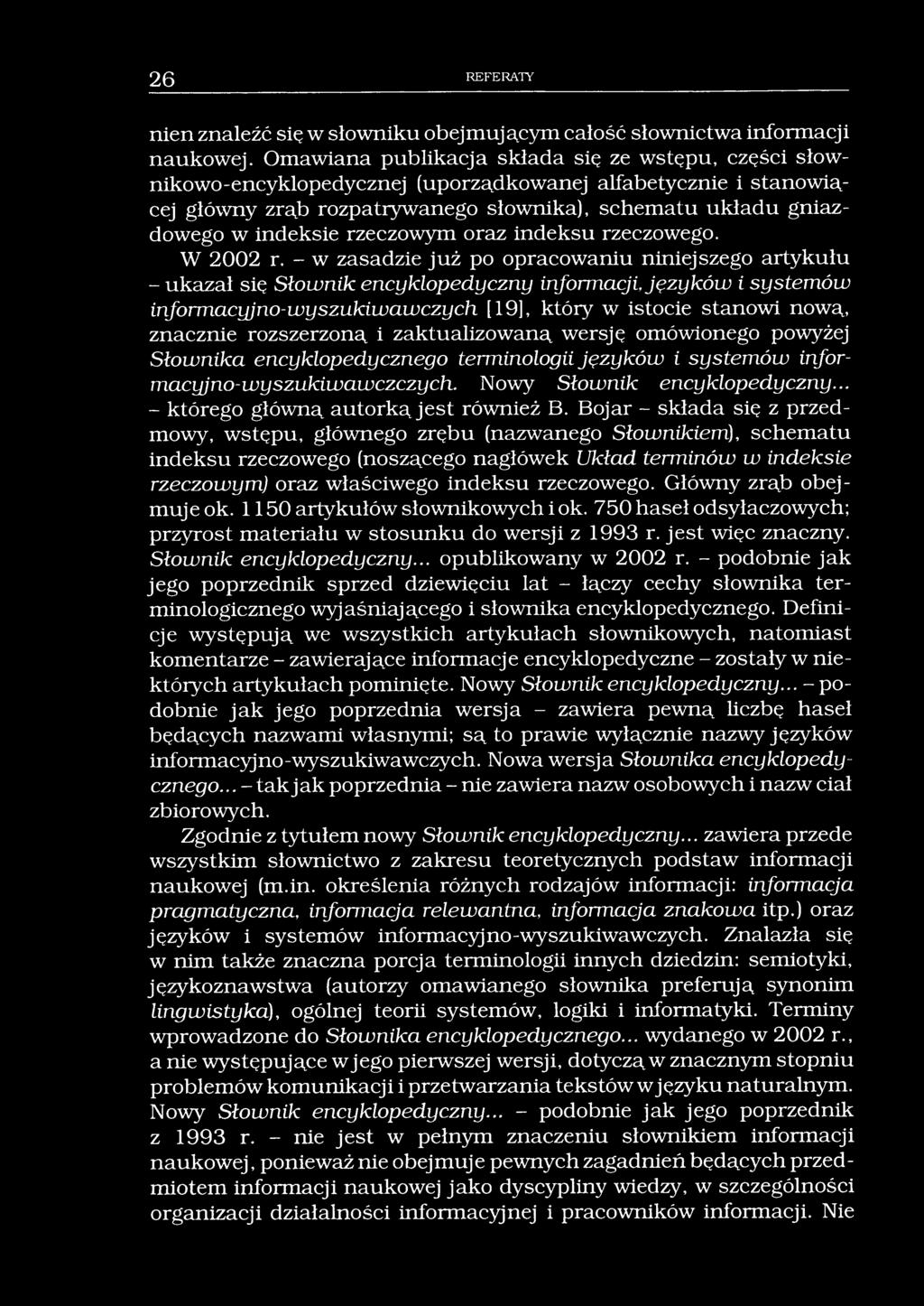 26 REFERATY nien znaleźć się w słowniku obejmującym całość słownictwa informacji naukowej.