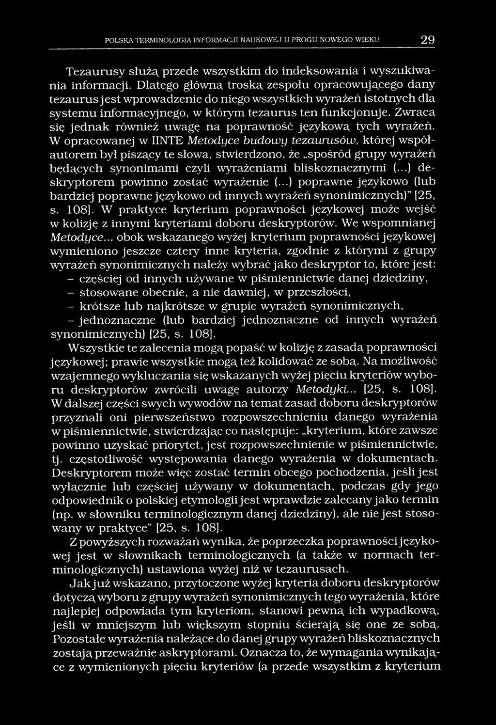 POLSKA TERMINOLOGIA INFORMACJI NAUKOWEJ U PROGU NOWEGO WIEKU 29 Tezaurusy służą przede wszystkim do indeksowania i wyszukiwania informacji.