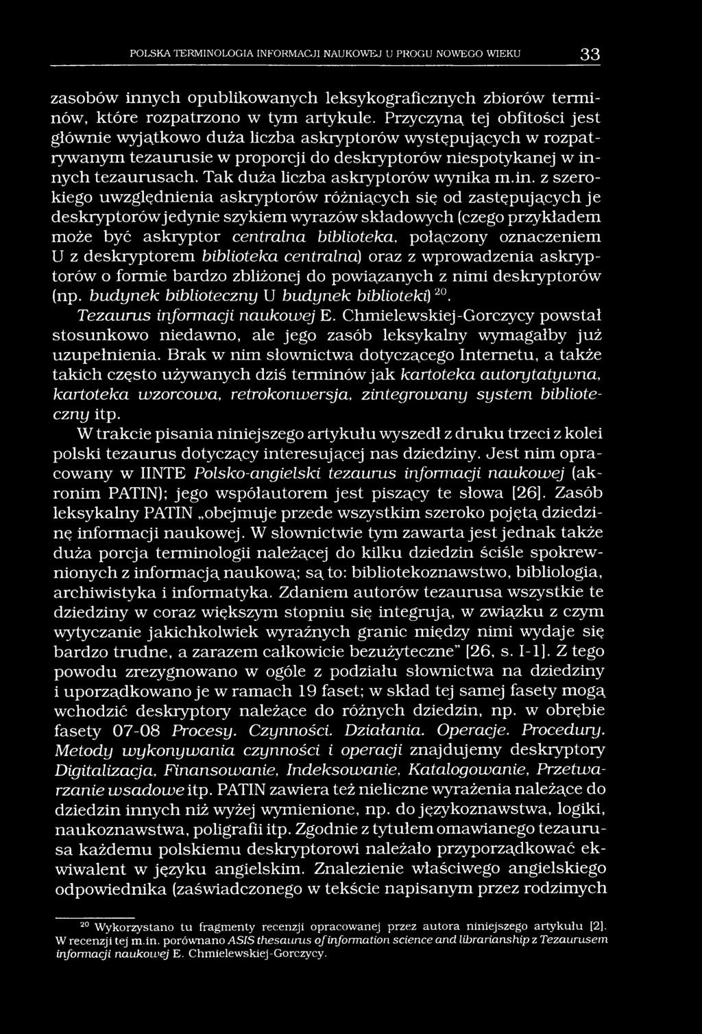 POLSKA TERMINOLOGIA INFORMACJI NAUKOWEJ U PROGU NOWEGO WIEKU 33 zasobów innych opublikowanych leksykograficznych zbiorów terminów, które rozpatrzono w tym artykule.
