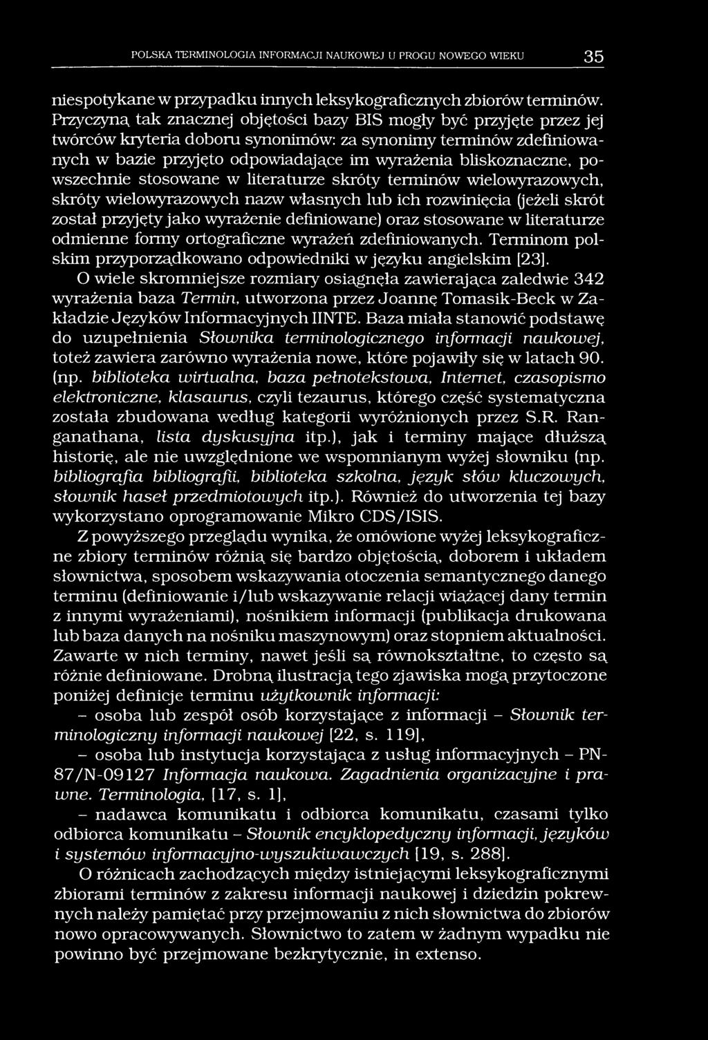POLSKA TERMINOLOGIA INFORMACJI NAUKOWEJ U PROGU NOWEGO WIEKU 35 niespotykane w przypadku innych leksykograficznych zbiorów terminów.