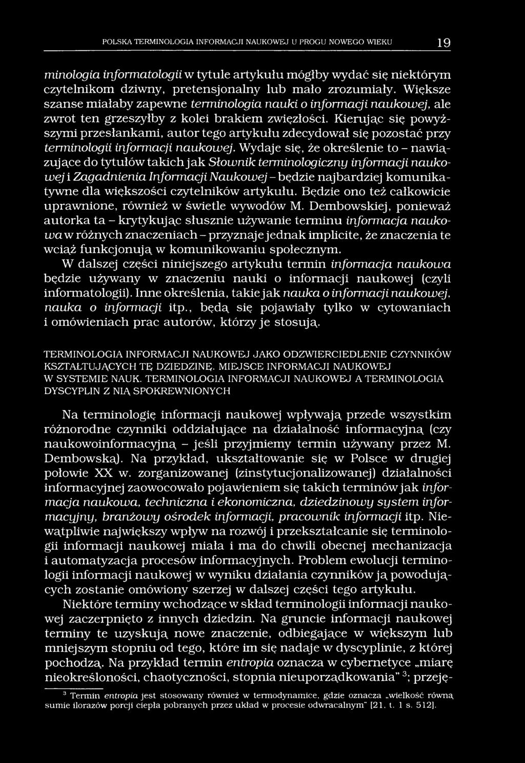 POLSKA TERMINOLOGIA INFORMACJI NAUKOWEJ U PROGU NOWEGO WIEKU 19 minologia informatologii w tytule artykułu mógłby wydać się niektórym czytelnikom dziwny, pretensjonalny lub mało zrozumiały.