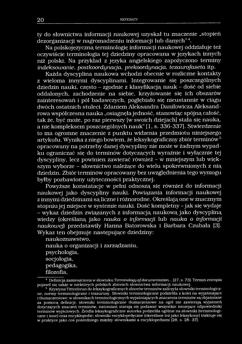 20 REFERATY ty do słownictwa informacji naukowej uzyskał tu znaczenie stopień dezorganizacji w nagromadzeniu informacji lub danych 4.