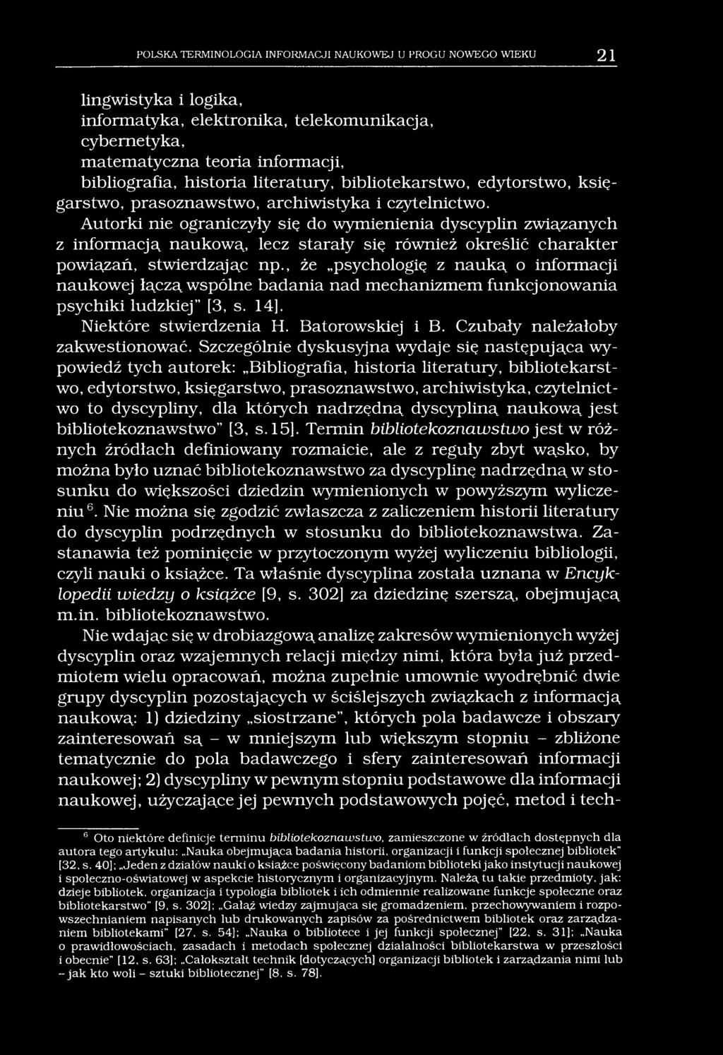 POLSKA TERMINOLOGIA INFORMACJI NAUKOWEJ U PROGU NOWEGO WIEKU 21 lingwistyka i logika, informatyka, elektronika, telekomunikacja, cybernetyka, matematyczna teoria informacji, bibliografia, historia