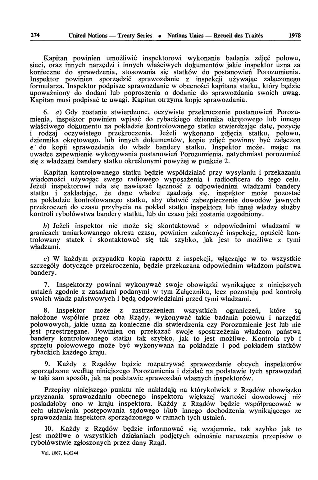 274 United Nations Treaty Series Nations Unies Recueil des Traités 1978 Kapitan powinien umozliwic inspektorowi wykonanie badania zdjçc polowu, sieci, oraz innych narzçdzi i innych wlasciwych