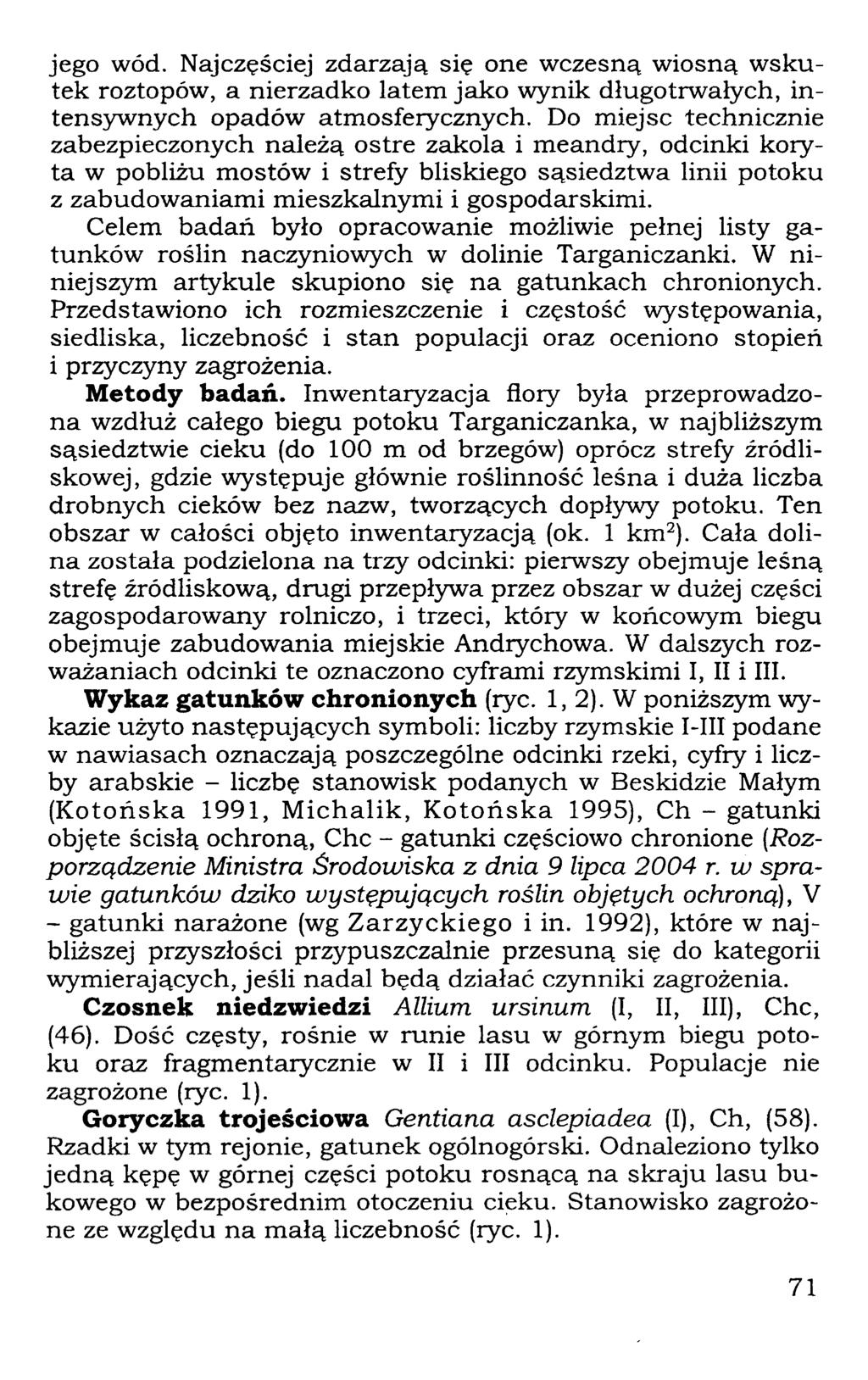 jego wód. Najczęściej zdarzają się one wczesną wiosną wskutek roztopów, a nierzadko latem jako wynik długotrwałych, intensywnych opadów atmosferycznych.