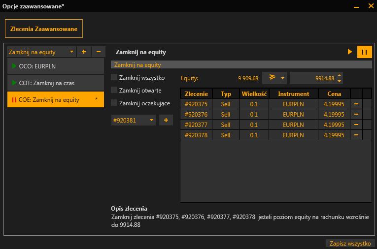 3.3 Zlecenie Zamknij na equity Zlecenie Zamknij na equity umożliwia zamknięcie skonfigurowanych przez użytkownika pozycji, jeżeli poziom equity na rachunku osiągnie wcześniej ustaloną wartość.
