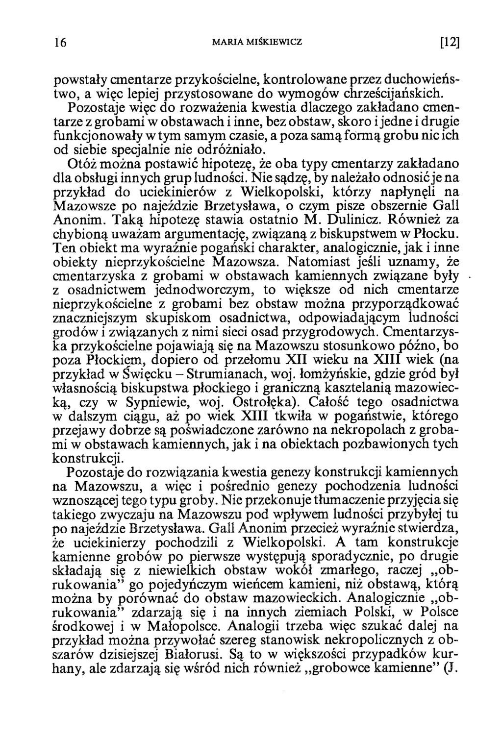 1 6 MARIA MIŚKIEWICZ [12] powstały cmentarze przykościelne, kontrolowane przez duchowieństwo, a więc lepiej przystosowane do wymogów chrześcijańskich.