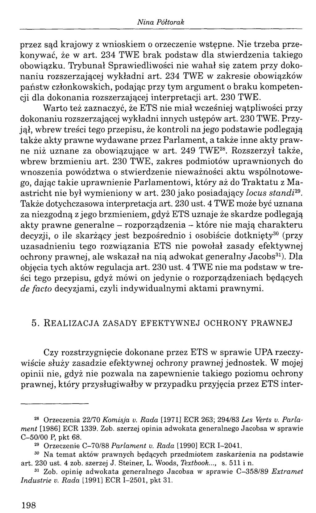 przez sąd krajowy z wnioskiem o orzeczenie wstępne. Nie trzeba przekonywać, że w art. 234 TWE brak podstaw dla stwierdzenia takiego obowiązku.