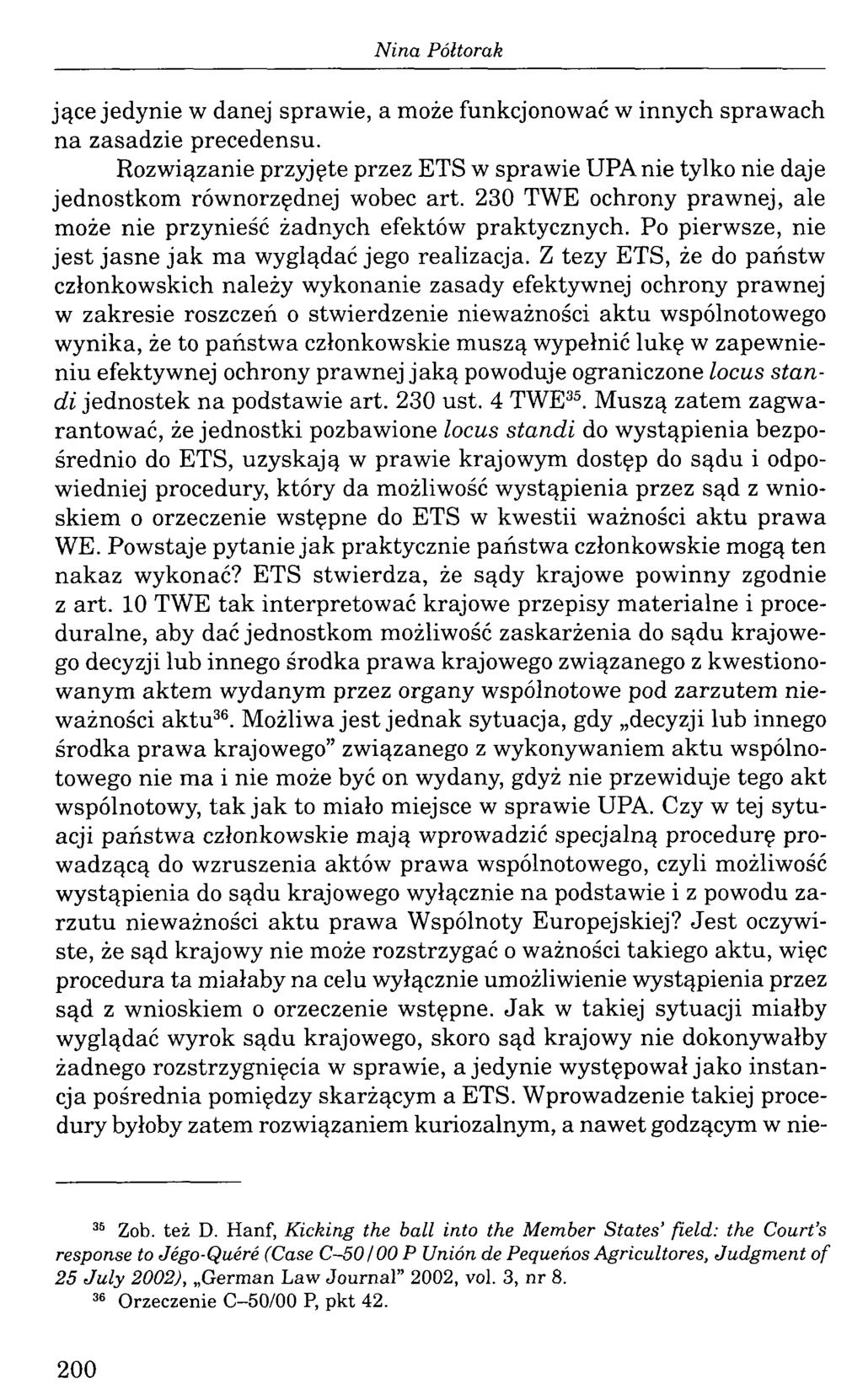 jące jedynie w danej sprawie, a może funkcjonować w innych sprawach na zasadzie precedensu. Rozwiązanie przyjęte przez ETS w sprawie UPAnie tylko nie daje jednostkom równorzędnej wobec art.