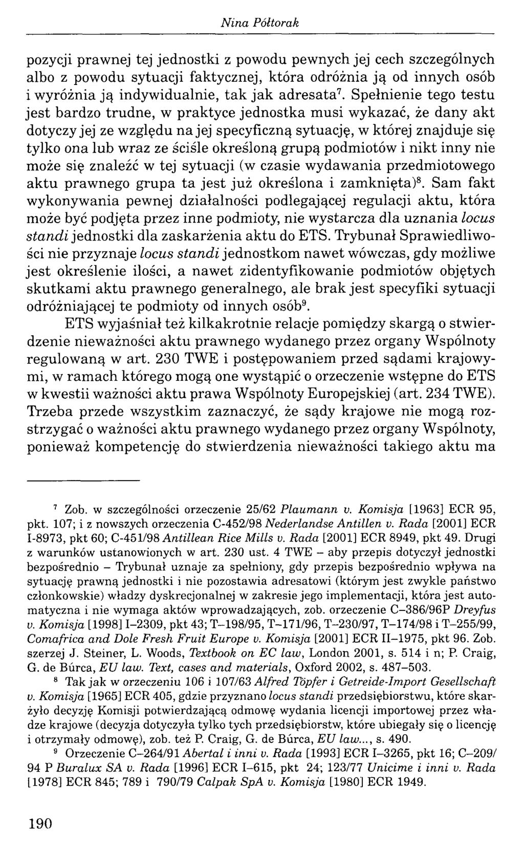 pozycji prawnej tej jednostki z powodu pewnych jej cech szczególnych albo z powodu sytuacji faktycznej, która odróżnia ją od innych osób i wyróżnia ją indywidualnie, tak jak adresata7.