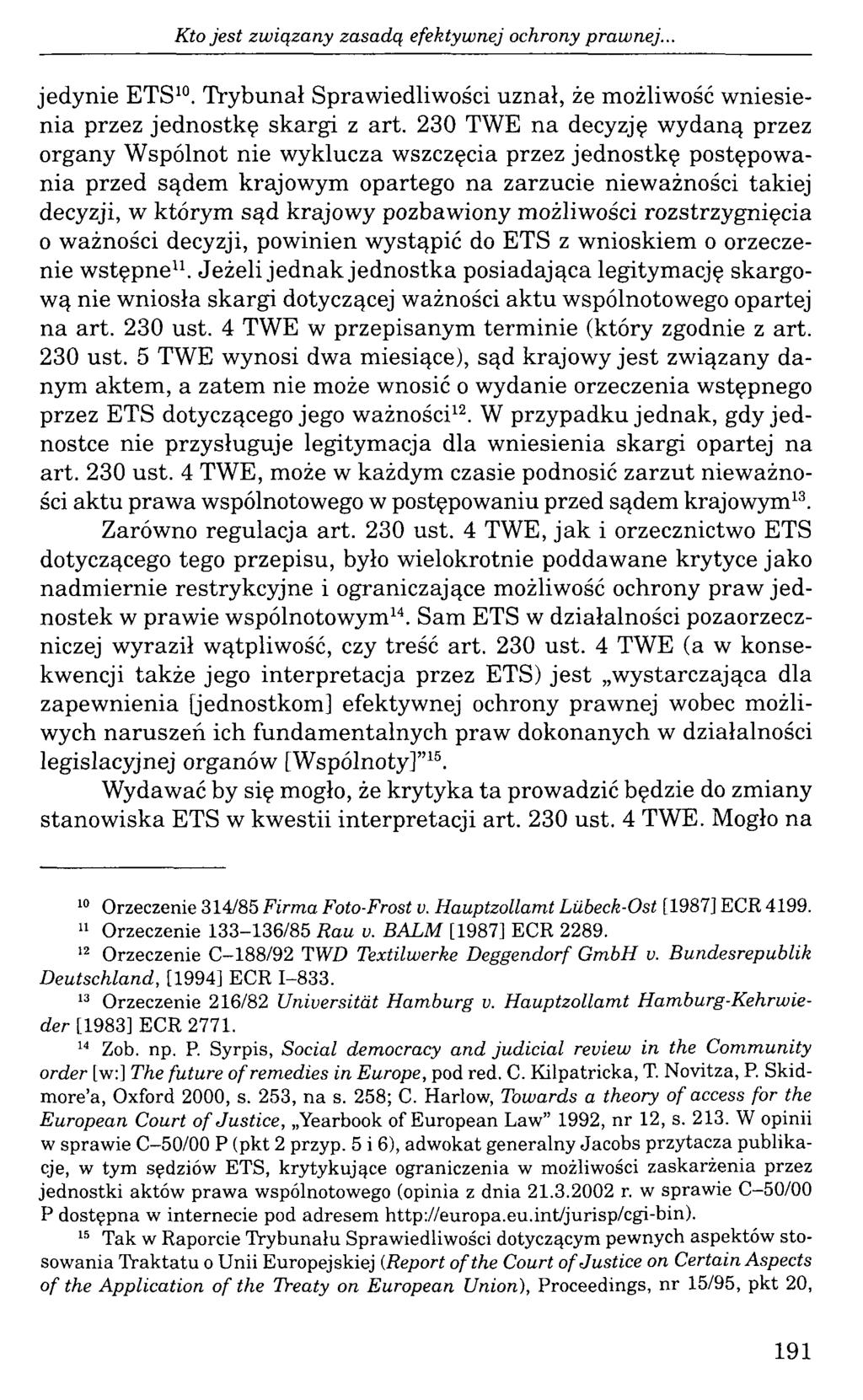 Kto jest związany zasadą efektywnej ochrony prawnej... jedynie ETS10. Trybunał Sprawiedliwości uznał, że możliwość wniesienia przez jednostkę skargi z art.