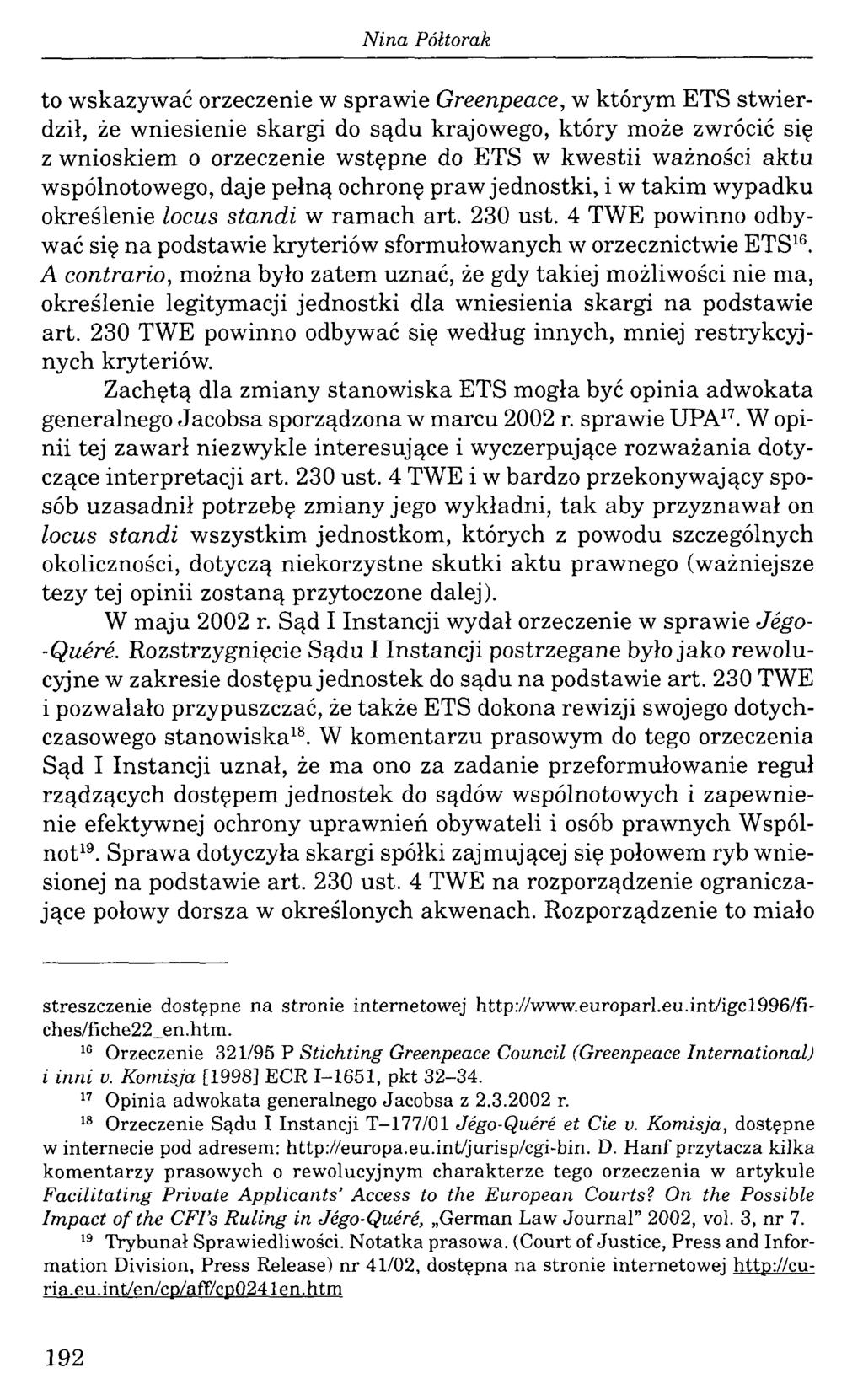to wskazywać orzeczenie w sprawie Greenpeace, w którym ETS stwierdził, że wniesienie skargi do sądu krajowego, który może zwrócić się z wnioskiem o orzeczenie wstępne do ETS w kwestii ważności aktu