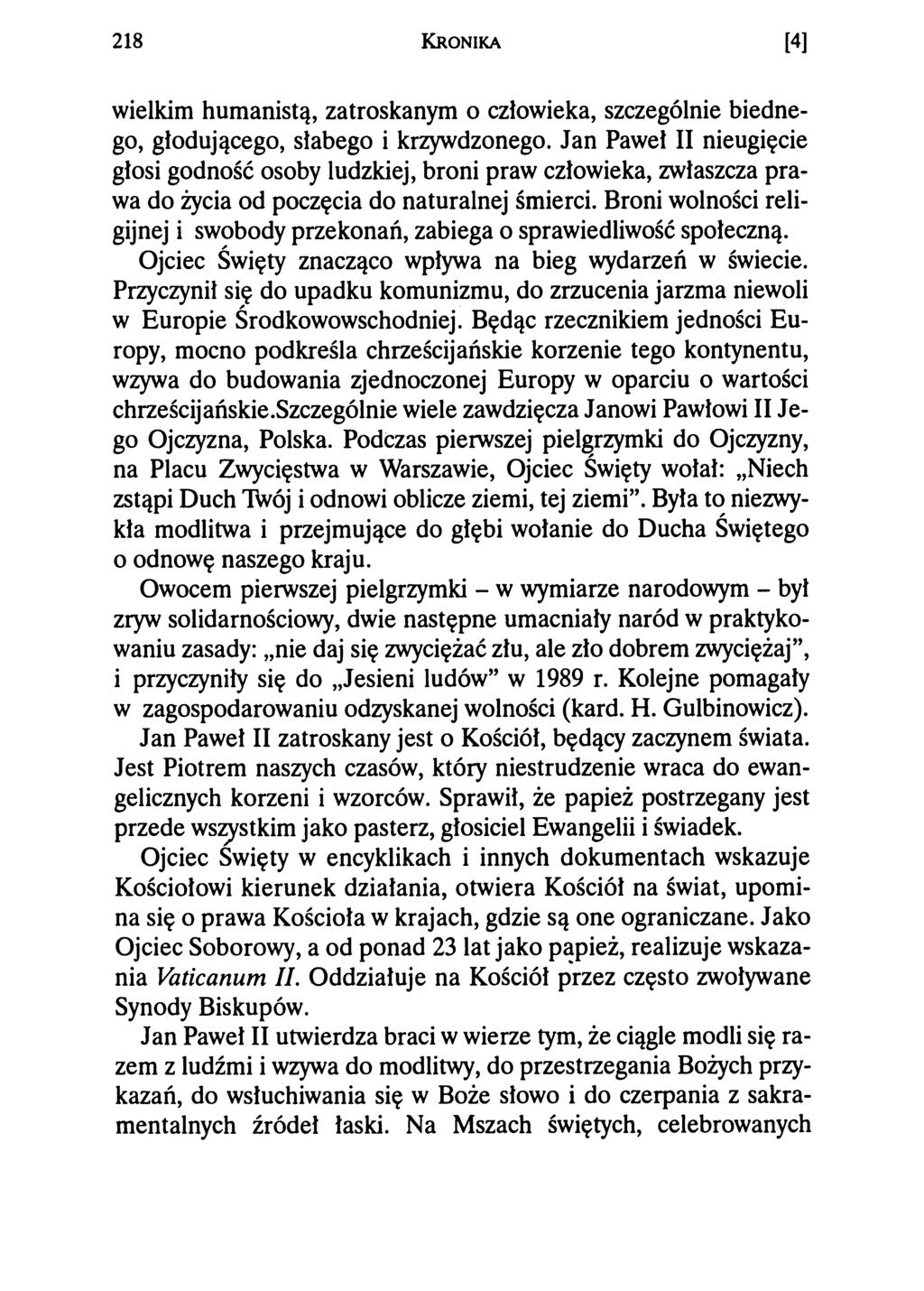 218 Kronika [4] wielkim humanistą, zatroskanym o człowieka, szczególnie biednego, głodującego, słabego i krzywdzonego.