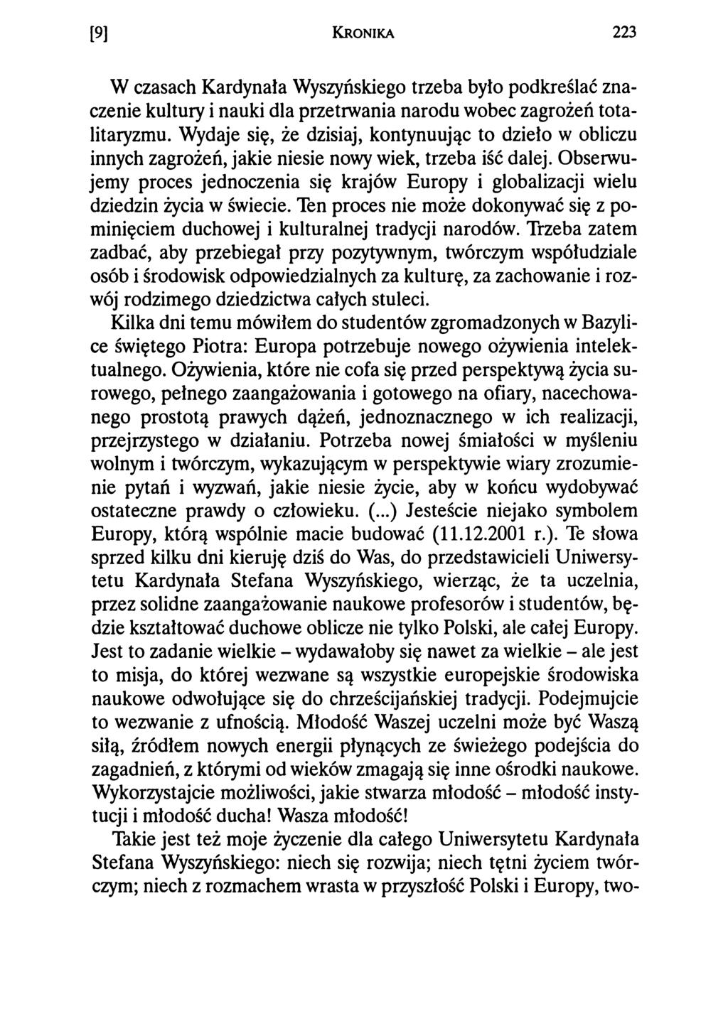 [9] Kronika 223 W czasach Kardynała Wyszyńskiego trzeba było podkreślać znaczenie kultury i nauki dla przetrwania narodu wobec zagrożeń totalitaryzmu.