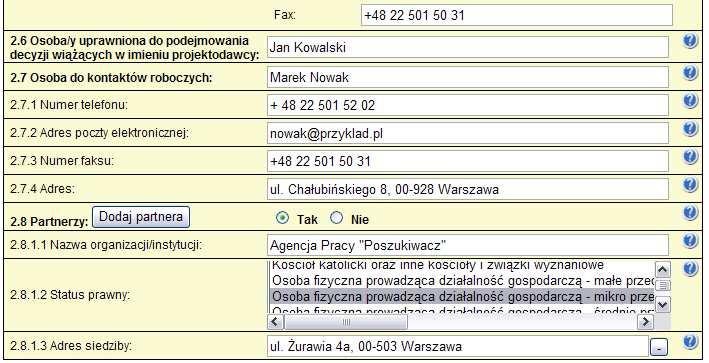 2.6 Osoba/y uprawniona do podejmowania decyzji wiąŝących w imieniu projektodawcy naleŝy wpisać imię (imiona) i nazwisko osoby uprawnionej do podejmowania decyzji w imieniu projektodawcy zgodnie z