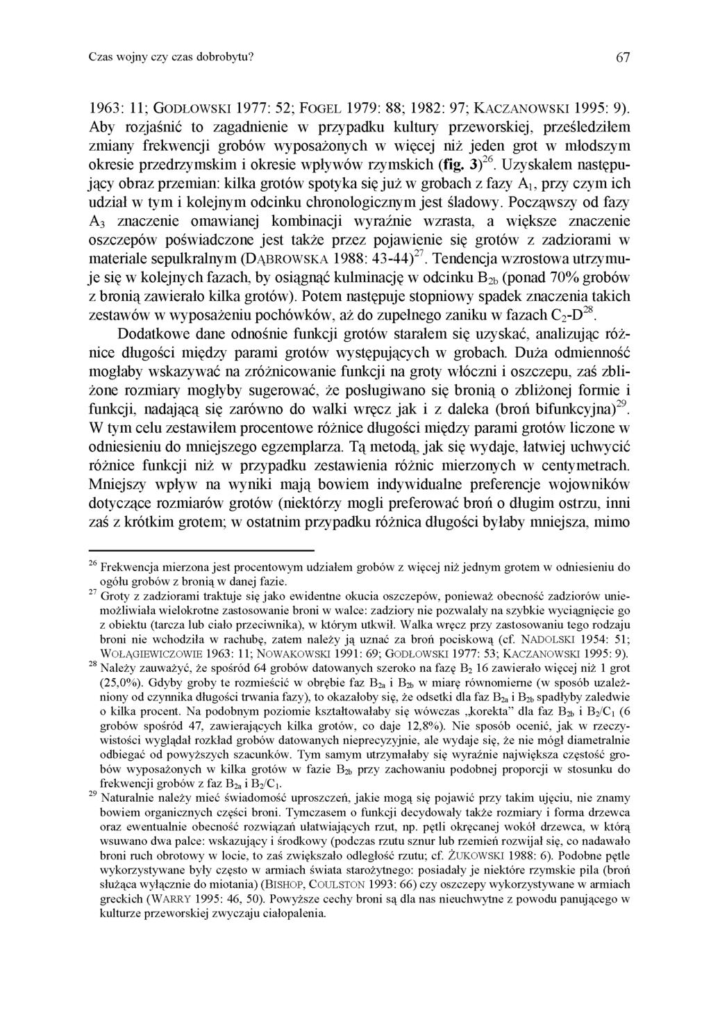 Czas wojny czy czas dobrobytu? 67 1963: 11; GODŁOWSKI 1977: 52; FOGEL 1979: 88; 1982: 97; KACZANOWSKI 1995: 9).