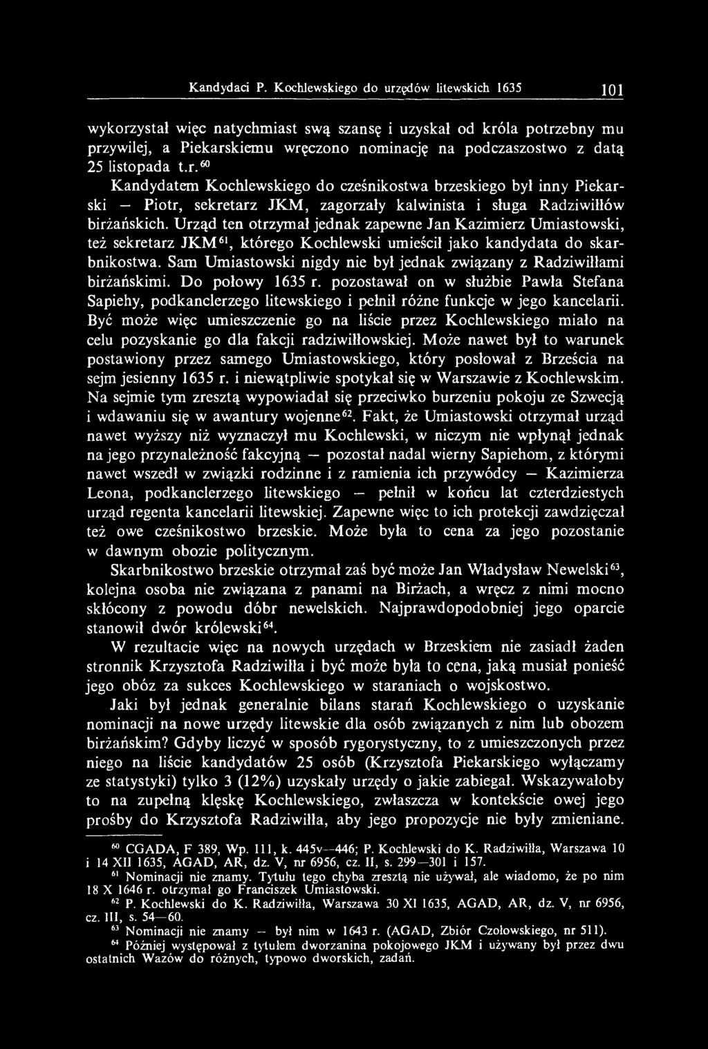 Sam Umiastowski nigdy nie był jednak związany z Radziwiłłami birżańskimi. Do połowy 1635 r.