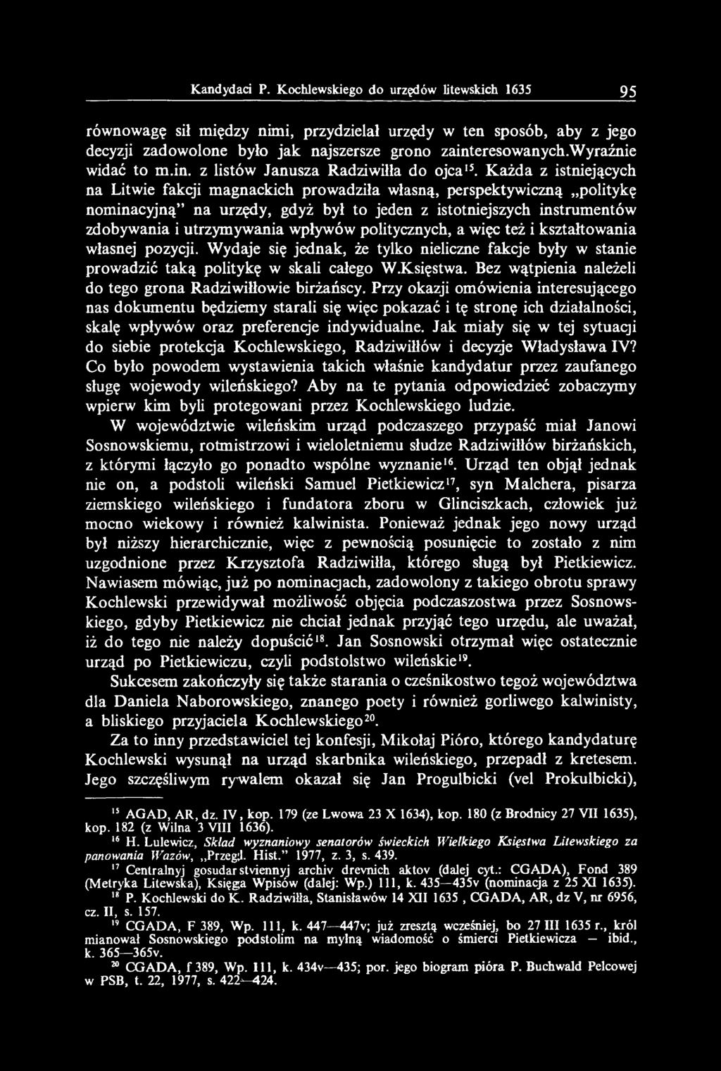 Kandydaci P. Kochlewskiego do urzędów litewskich 1635 95 równowagę sił między nimi, przydzielał urzędy w ten sposób, aby z jego decyzji zadowolone było jak najszersze grono zainteresowanych.