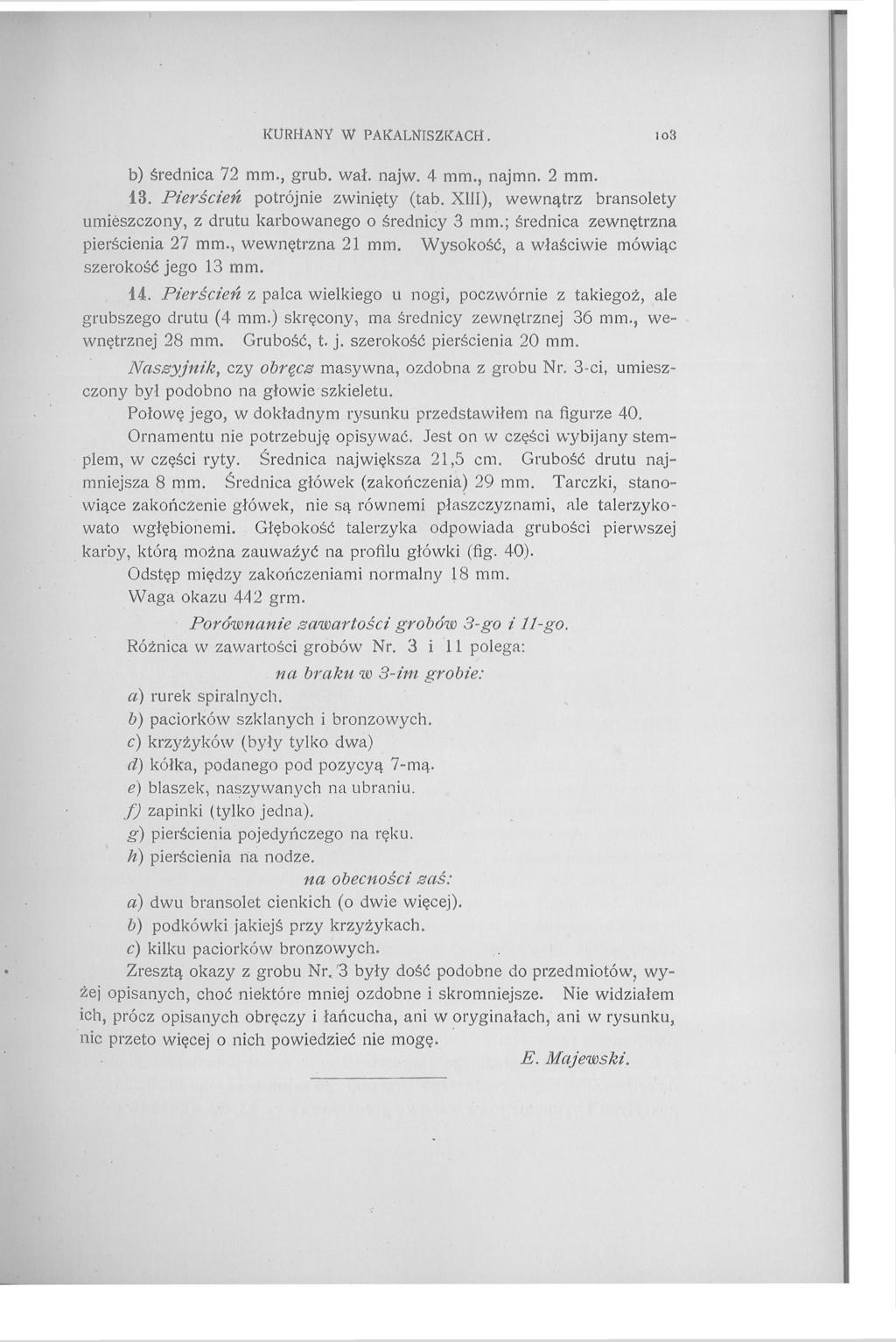 KURHANY W PAKALNISZKACH. 10З b) średnica 72 mm., grub. wał. najw. 4 mm., najmn. 2 mm. 13. Pierścień potrójnie zwinięty (tab.