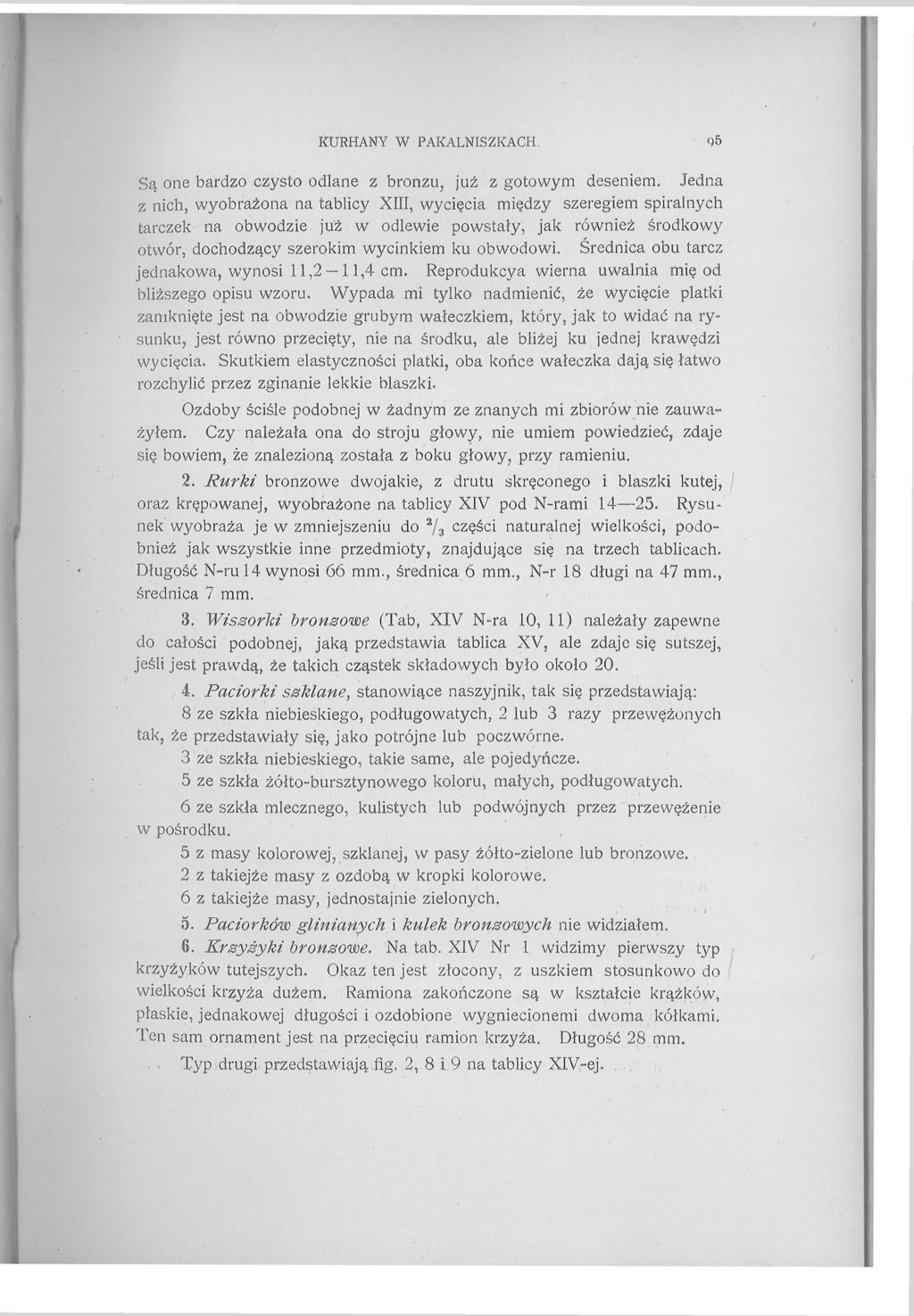 KURHANY W PAKALNISZKACH. q5 Są one bardzo czysto odlane z bronzu, już z gotowym deseniem.