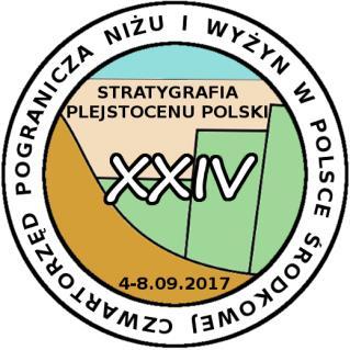 XXIV Konferencja Naukowo-Szkoleniowa STRATYGRAFIA PLEJSTOCENU POLSKI Czwartorzęd pogranicza niżu i wyżyn w Polsce