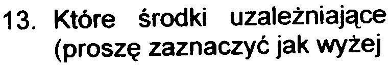 ~ [j ; Zaic=lcznik nr 2 3. Kt6re srodki uzalezniaj~ce (prosz~ zaznaczyc jak wyzej stanowiq gj6wny problem?