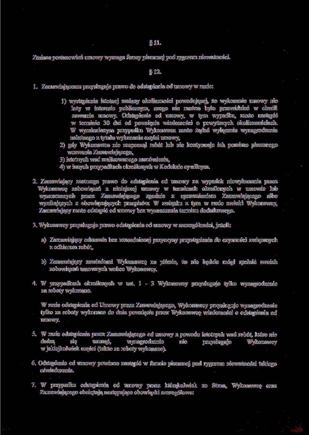 11. Zmiana postanowień umowy wymaga formy pisemnej pod rygorem nieważności. 12