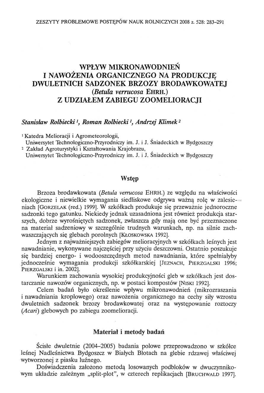 ZESZYTY PROBLEOWE POSTĘPÓW NAU ROLNICZYCH 2008 z. 528: 283-291 WPŁYW IRONAWODNIEŃ I NAWOŻENIA ORGANICZNEGO NA PRODUCJĘ DWULETNICH SADZONE BRZOZY BRODAWOWATEJ (Betuła verrucosa EHRH.