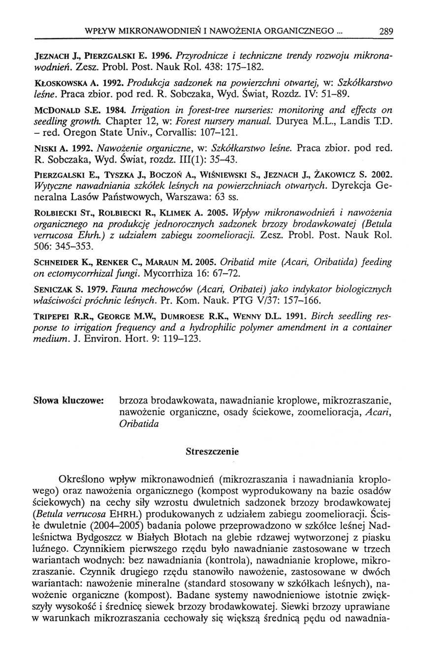 WPŁYW IRONAWODNIEŃ I NAWOŻENIA ORGANICZNEGO... 289 JEZNACH J., PIERZGALSI E. 1996. Przyrodnicze i techniczne trendy rozwoju mikronawodnień. Zesz. Probl. Post. Nauk Roi. 438: 175-182. ŁOSOWSA A. 1992.