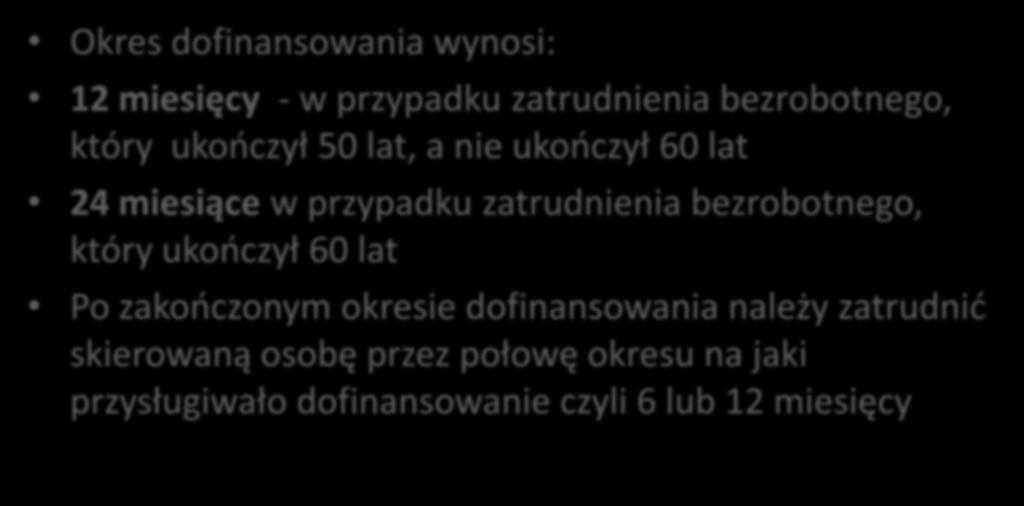 miesiące w przypadku zatrudnienia bezrobotnego, który ukończył 60 lat Po zakończonym okresie dofinansowania