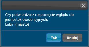 10. Pojawi się okno potwierdzenia rozpoczęcia wglądu do wybranej jednostki ewidencyjnej. 11.