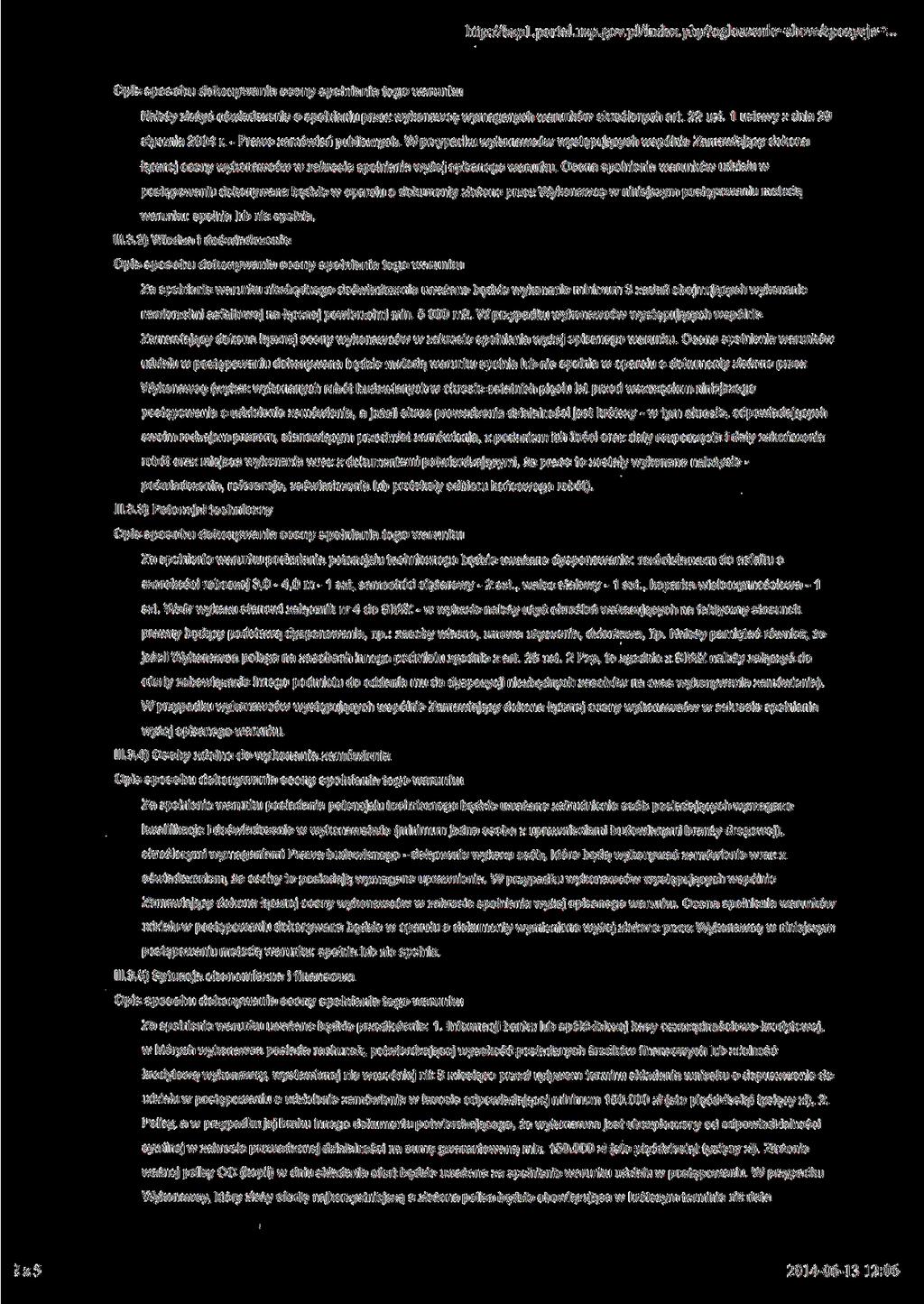 http://bzpl.portal.u2p. gov.pl/index. php?ogloszenie=show&pozycja=. Należy złożyć oświadczenie o spełnianiu przez wykonawcę wymaganych warunków określonych art. 22 ust.