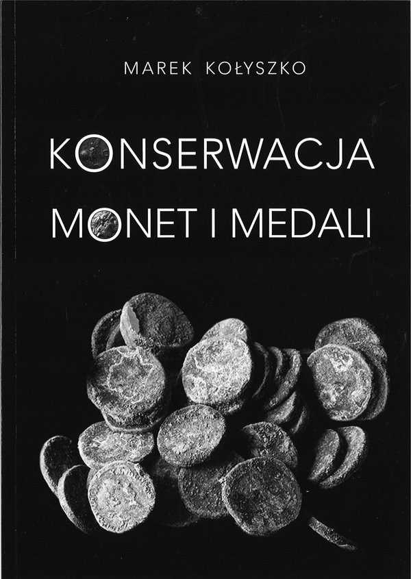 38 Marek Kołyszko Konserwacja monet i medali BIBLIOTECZKA BIULETYNU NUMIZMATYCZNEGO, SERIA NOWA NR 2 Wydanie: Warszawa 2012, oprawa miękka, format B5, kolor, 76 stron.