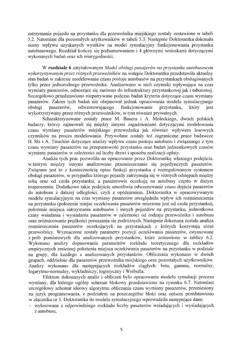 zatrzymania pojazdu na przystanku dla przewoźnika miej ski ego zostały zestawione w tabeli 5.2. Natomiast dla pozostałych użytkowników w tabeli 5.3.