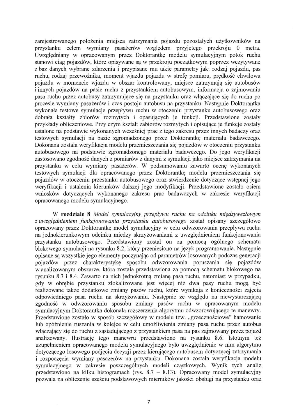 zarejestrowanego położenia miejsca zatrzymania pojazdu pozostałych użytkowników na przystanku celem wymiany pasażerów względem przyjętego przekroju O metra.