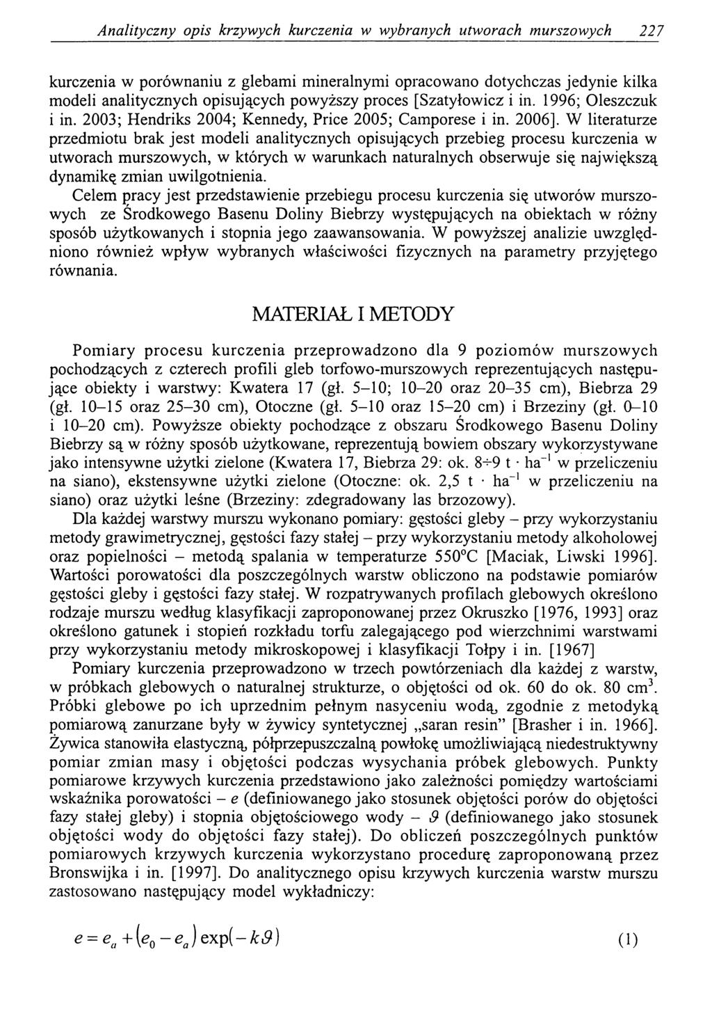 Analityczny opis krzywych kurczenia w wybranych utworach murszowych 227 kurczenia w porównaniu z glebami mineralnymi opracowano dotychczas jedynie kilka modeli analitycznych opisujących powyższy
