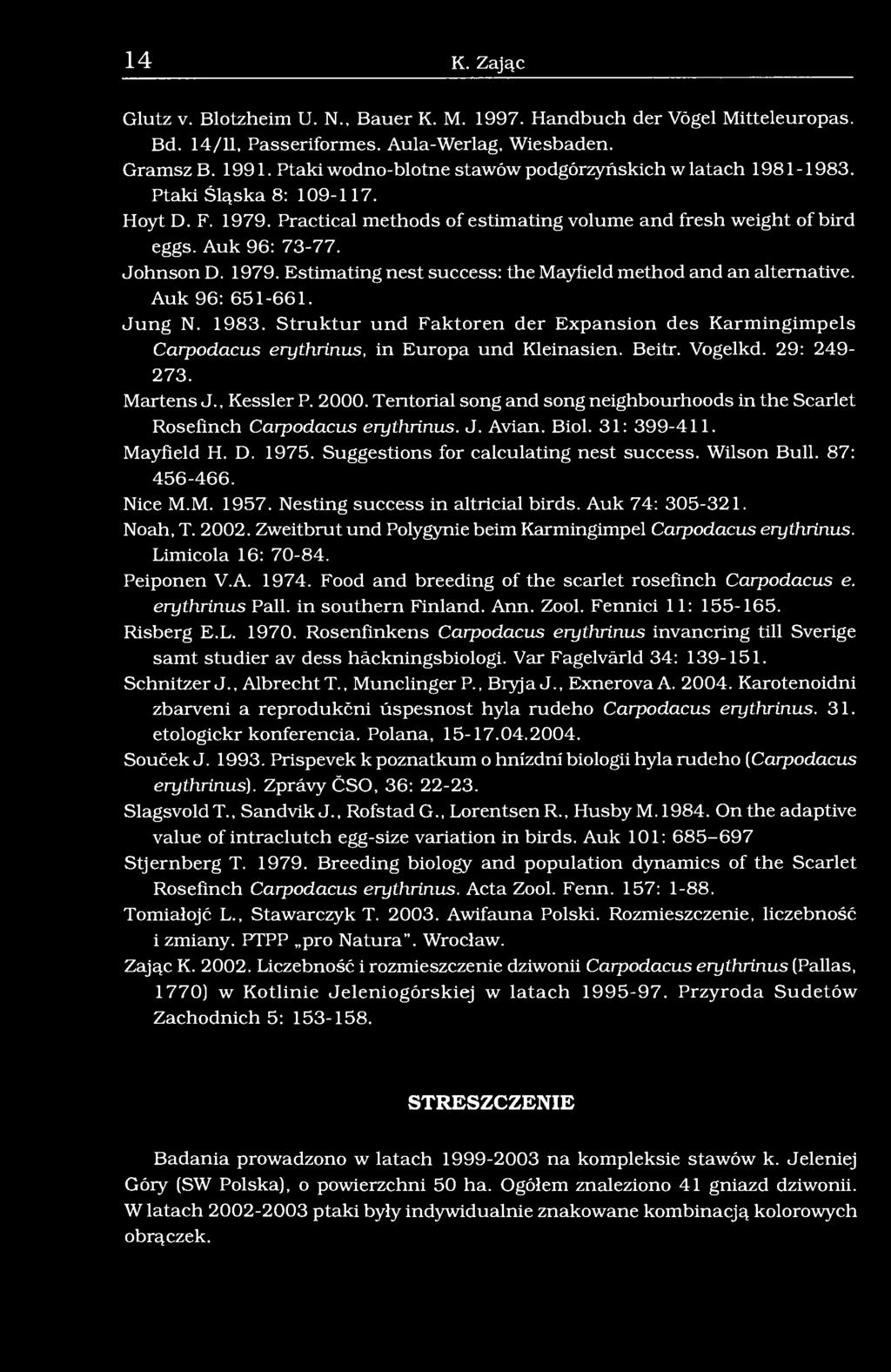 1979. Estimating nest success: the Mayfield method and an alternative. Auk 96: 651-661. Jung N. 1983.