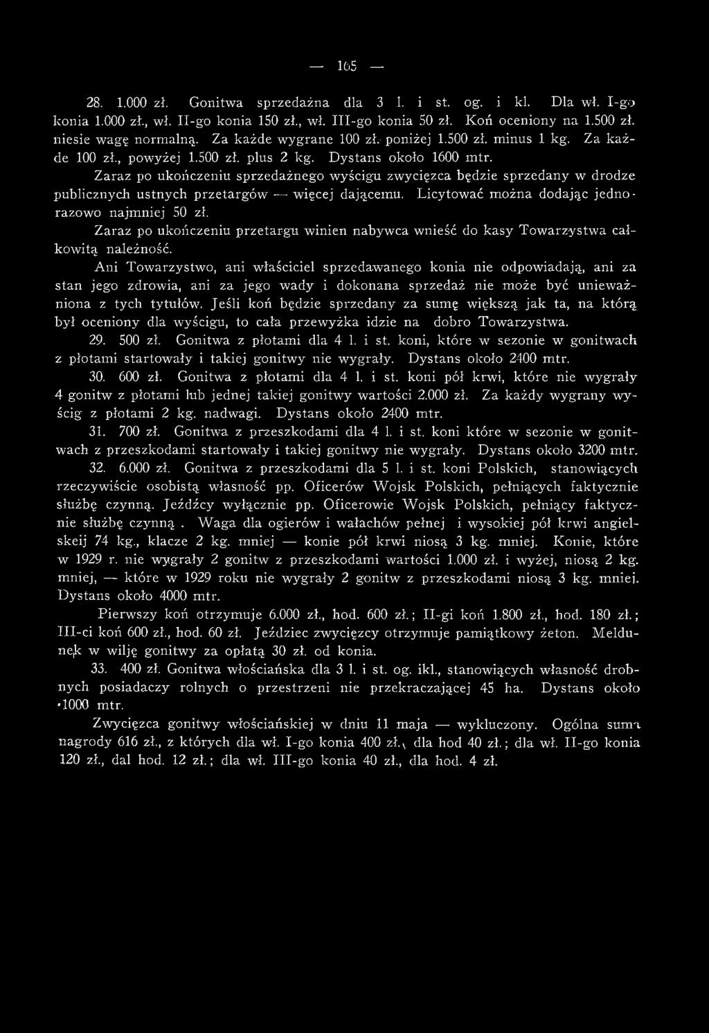 Ani Towarzystwo, ani właściciel sprzedawanego konia nie odpowiadają, ani za stan jego zdrowia, ani za jego wady i dokonana sprzedaż nie może być unieważniona z tych tytułów.